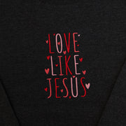 Love Like Jesus Embroidered Crewneck Sweatshirt